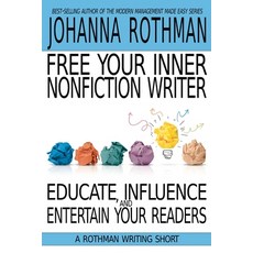 (영문도서) Free Your Inner Nonfiction Writer: Educate Influence and Entertain Your Readers Paperback, Practical Ink, English, 9781943487257