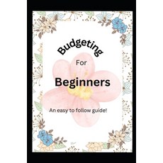 (영문도서)Budgeting for Beginners: An easy to follow guide Paperback, Independently Published, English, 9798328449366