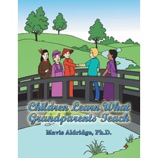 (영문도서) Children Learn What Grandparents Teach Paperback, Authorhouse, English, 9781665573078