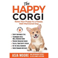 The Happy Corgi: Raise Your Puppy to a Happy Well-Mannered Dog Paperback, Worldwide Information Publi..., English, 9781913586300