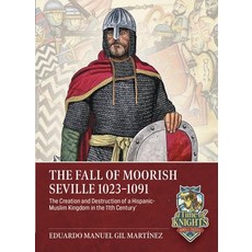 (영문도서)The Fall of Moorish Seville 1023-1091: The Creation and Destruction of a Hispani... Paperback, Helion & Company, English, 9781804518304
