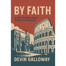 (英文圖書)By Faith: A Devotional Walk Through Romans 平裝版, Independently Published, 英文