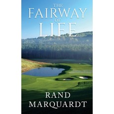 (영문도서) The Fairway of Life: Simple Secrets To Playing Better Golf By Going With The Flow Hardcover, Brilliant Books Literary, English, 9798889454137