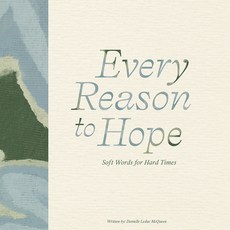 (영문도서)Every Reason to Hope: Soft Words for Hard Times Hardcover, Compendium Publishing & Com..., English, 9781957891668