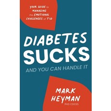 (영문도서) Diabetes Sucks AND You Can Handle It: Your Guide to Managing the Emotional Challenges of T1D Paperback, Luminare Press, English, 9781643888736