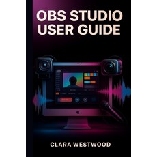 (영문도서)Obs Studio User Guide Paperback, Independently Published, English, 9798298745536