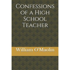 (영문도서) Confessions of a High School Teacher Paperback, Independently Published, English, 9798301173233