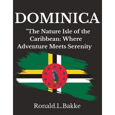 (영문도서) Dominica: The Nature Isle Of The Carribean: Where Adventure Meets Serenity. Paperback, Independently Published, English, 9798396857186