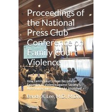 (영문도서)Proceedings of the National Press Club Conference on Family Court Violence: How... Paperback, Independently Published, English, 9798242115033