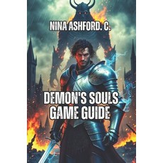 (영문도서)Demon's Souls Game Guide: Boss Strategies Build Optimization And Hidden Secret... Paperback, Independently Published, English, 9798272286024