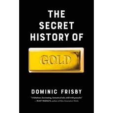 (영문도서)The Secret History of Gold: Myth Money Politics and Power Hardcover, Pegasus Books, English, 9798897100996