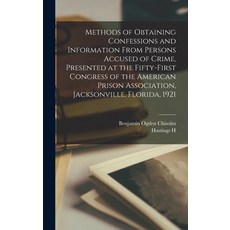 (영문도서) Methods of Obtaining Confessions and Information From Persons Accused of Crime Presented at ... Hardcover, Legare Street Press, English, 9781018569086