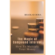(영문도서) The Magic of Compound Interest: How to Multiply Your Money Paperback, Independently Published, English, 9798327067059