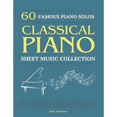 (영문도서) 60 Famous Piano Solos: PIANO SHEET MUSIC COLLECTION (Classical Piano Sheet Music) Paperback, Classics Publishing, English, 9798869159847