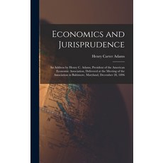 (영문도서) Economics and Jurisprudence: An Address by Henry C. Adams President of the American Economic... Hardcover, Legare Street Press, English, 9781017381634