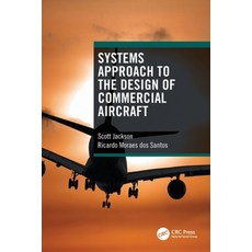 Systems Approach to the Design of Commercial Aircraft, Systems Approach to the Desi.., Jackson, Scott, Moraes Dos S.., CRC Press
