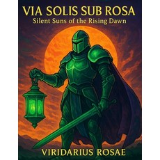 (英文圖書)Via Solis Sub Rosa: Silent Suns of the Rising Dawn 平裝版, Independently Published, 英文
