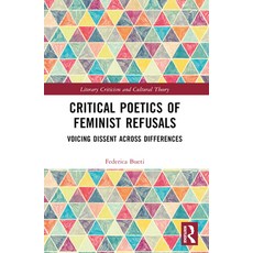 (영문도서) Critical Poetics of Feminist Refusals: Voicing Dissent Across Differences Paperback, Routledge, English, 9781032298733