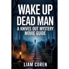 (영문도서)Wake Up Dead Man: A Knives Out Mystery Movie Guide: An Insightful Breakdown of t... Paperback, Independently Published, English, 9798277056530