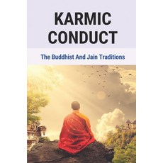 (영문도서) Karmic Conduct: The Buddhist And Jain Traditions: Customs Of The Culture Paperback, Independently Published, English, 9798518137196
