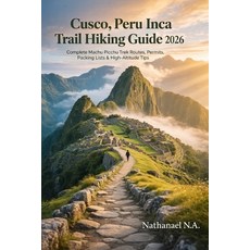 (英文圖書)Cusco Peru Inca Trail Hiking Guide 2026: Complete Machu Picchu Trek Routes Per... 平裝版, Independently Published, 英文