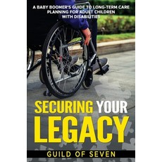 (영문도서) Securing Your Legacy: A Baby Boomer's Guide to Long-Term Care Planning for Adult Children wit... Paperback, Celestar Publishing LLC, English, 9798987339220