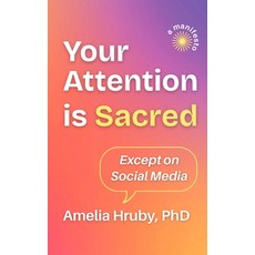 (영문도서)Your Attention is Sacred Except on Social Media Paperback, Softer Sounds LLC, English, 9798999061409