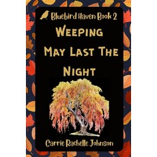 (영문도서)Weeping May Last The Night: Bluebird Haven Book 2 Paperback, Independently Published, English, 9798280479340