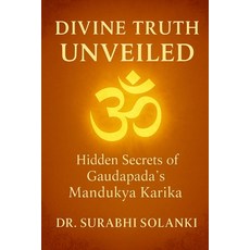 (英文圖書)Divine Truth Unveiled: Hidden Secrets Of Gaudapada's Mandukya Karika 平裝版, Dr Surabhi Solanki, 英文