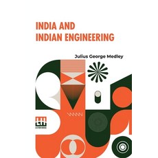 (영문도서) India And Indian Engineering: Three Lectures Delivered At The Royal Engineer In... Paperback, Lector House, English, 9789361384257