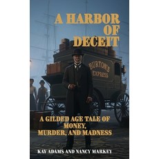 (영문도서)A Harbor of Deceit: A Gilded Age Tale of Money Murder and Madness Hardcover, Ochre Point Press, English, 9781968954024