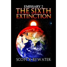 (영문도서) Emissary 2 -The Sixth Extinction Paperback, Silver Bow Publishing, English, 9781774032572