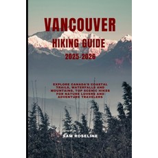 (英文圖書)Vancouver Hiking Guide 2025-2026: Explore Canada's Coastal Trails Waterfalls an... 平裝版, Independently Published, 英文