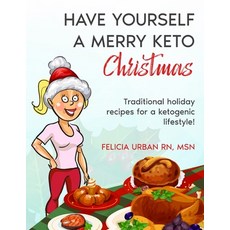 (영문도서)Have Yourself a Merry Keto Christmas: Traditional Holiday Recipes for a Ketogeni... Paperback, One Source Unlimited, English, 9798869179098