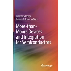 (영문도서) More-Than-Moore Devices and Integration for Semiconductors Hardcover, Springer, English, 9783031216091