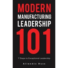 (영문도서) Modern Manufacturing Leadership 101 Paperback, Austin Macauley, English, 9781645756637