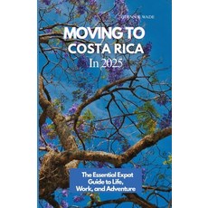 (英文圖書)Moving to Costa Rica 2025: The Essential Expat Guide to Life Work and Adventure 平裝版, Independently Published, 英文