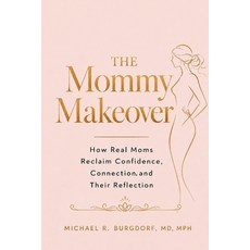 (영문도서)The Mommy Makeover: How Real Moms Reclaim Confidence Connection and Their Refl... Paperback, Music City Media Group, English, 9798996189816