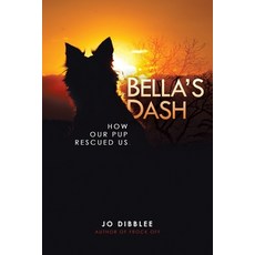 (영문도서) Bella's Dash: How Our Pup Rescued Us Paperback, Tellwell Talent, English, 9780228862161