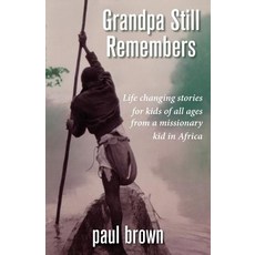 Grandpa Still Remembers: Life Changing Stories for Kids of All Ages from a Missionary Kid in Africa Paperback, Torchflame Books, English, 9781611530278