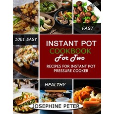 Instant Pot Cookbook for Two: 1001 Easy Healthy and Fast Recipes for Instant Pot Pressure Cooker Paperback, Independently Published