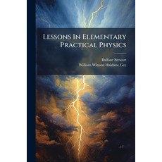 (영문도서)Lessons In Elementary Practical Physics Paperback, Hutson Street Press, English, 9781024540932