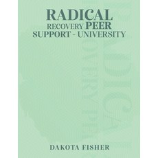 (영문도서) Radical Recovery Peer Support University Paperback, Dakota Fisher, English, 9781917306263