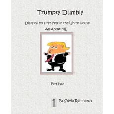 (영문도서) Trumpty Dumbly Diary of my First Year in the White House: All about ME Paperback, Independently Published, English, 9781655195242