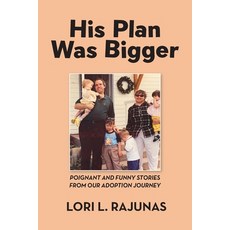(영문도서)His Plan Was Bigger: Poignant and Funny Stories from our Adoption Journey Paperback, Palmetto Publishing, English, 9798318821387