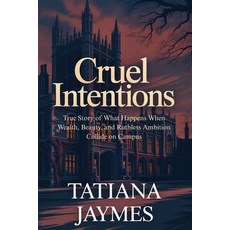 (영문도서)Cruel Intentions: True Story of What Happens When Wealth Beauty and Ruthless A... Paperback, Independently Published, English, 9798241902559