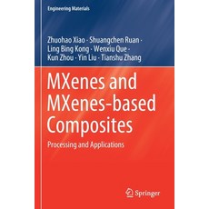 (영문도서) MXenes and MXenes-based Composites: Processing and Applications Paperback, Springer, English, 9783030593759