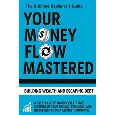 (영문도서)Your Money Flow Mastered: Budgeting Guide for Young Adults Paperback, Independently Published, English, 9798276719399