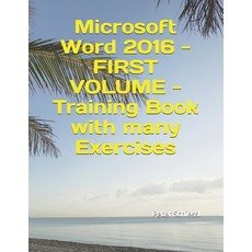 (영문도서) Microsoft Word 2016 - FIRST VOLUME - Training Book with many Exercises Paperback, Independently Published, English, 9781097134281