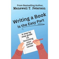 (영문도서) Writing a Book is the Easy Part: A Step-by-Step Guide on Launching Your Author Career Paperback, Independently Published, English, 9798883243416